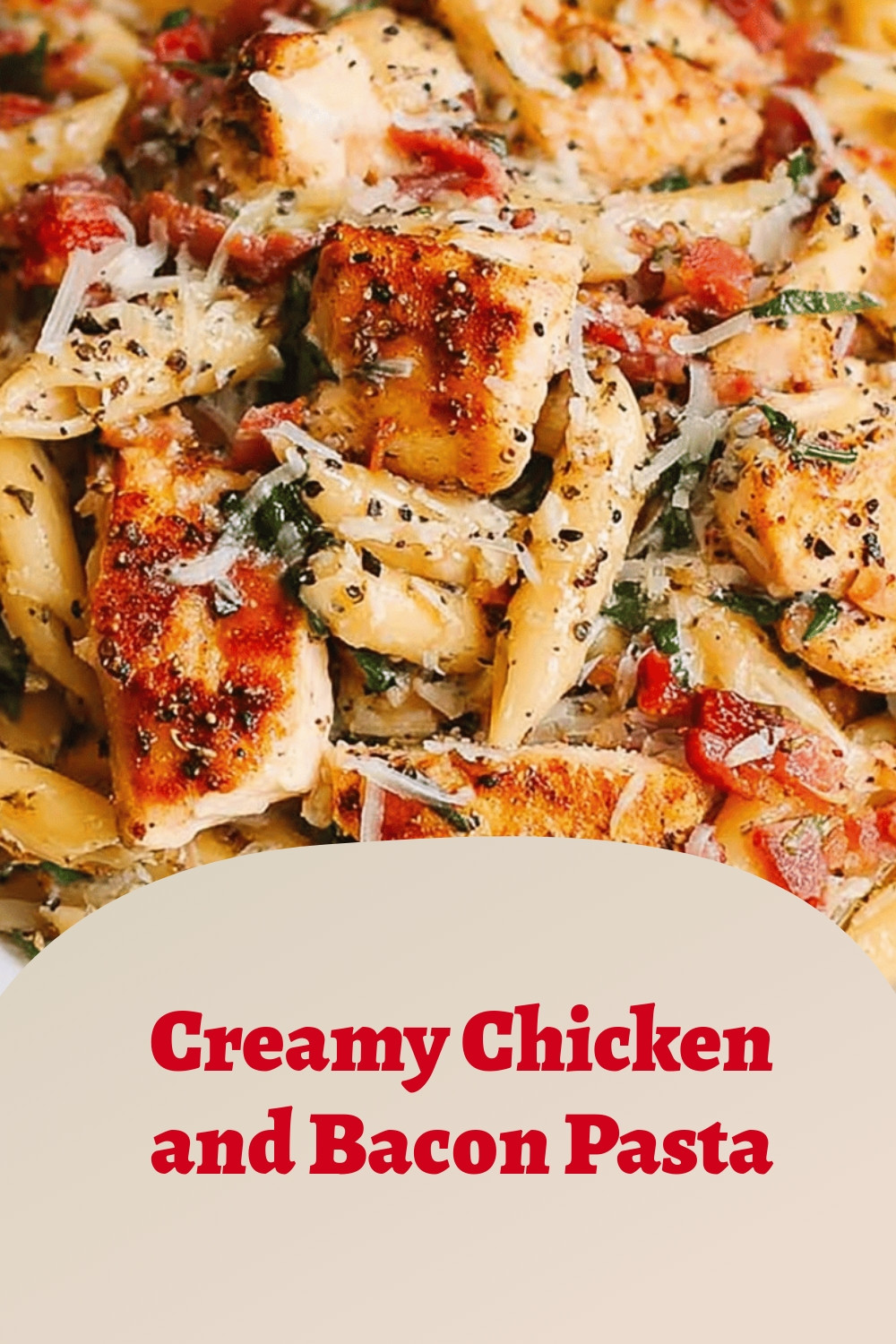 Creamy Chicken and Bacon Pasta