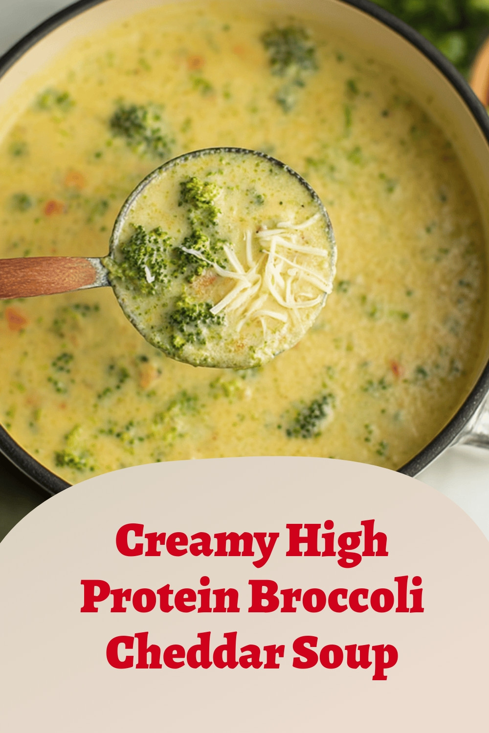 Creamy High Protein Broccoli Cheddar Soup