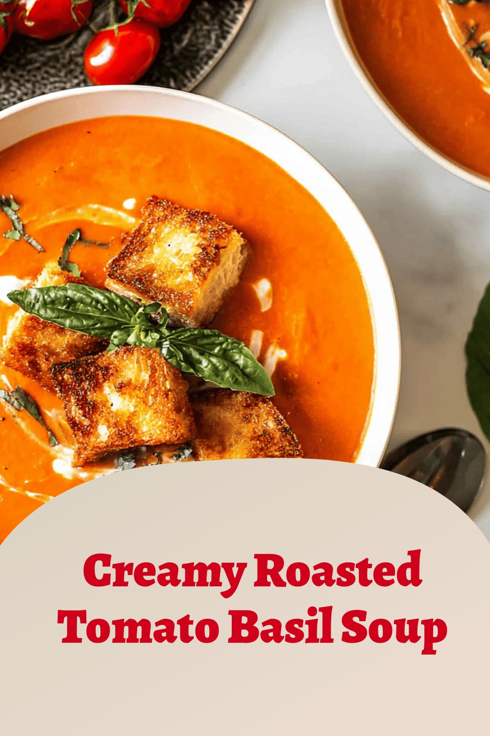 Creamy Roasted Tomato Basil Soup