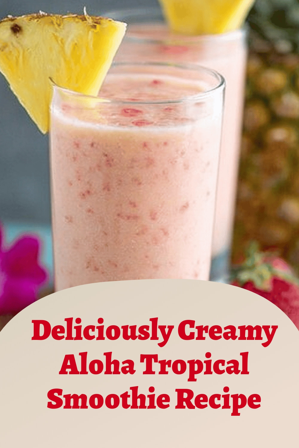 Deliciously Creamy Aloha Tropical Smoothie Recipe