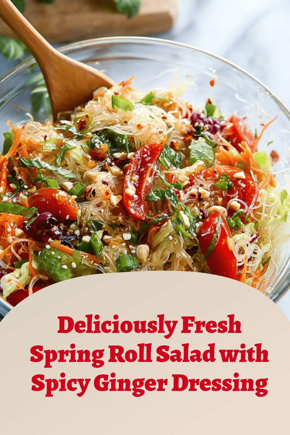 Deliciously Fresh Spring Roll Salad with Spicy Ginger Dressing