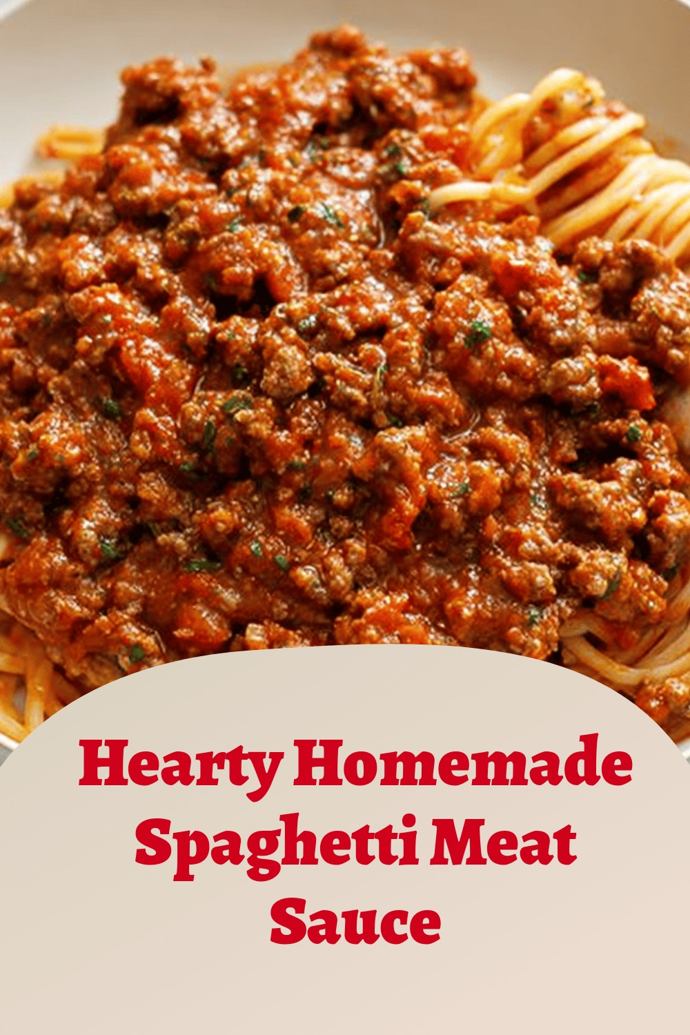 Hearty Homemade Spaghetti Meat Sauce
