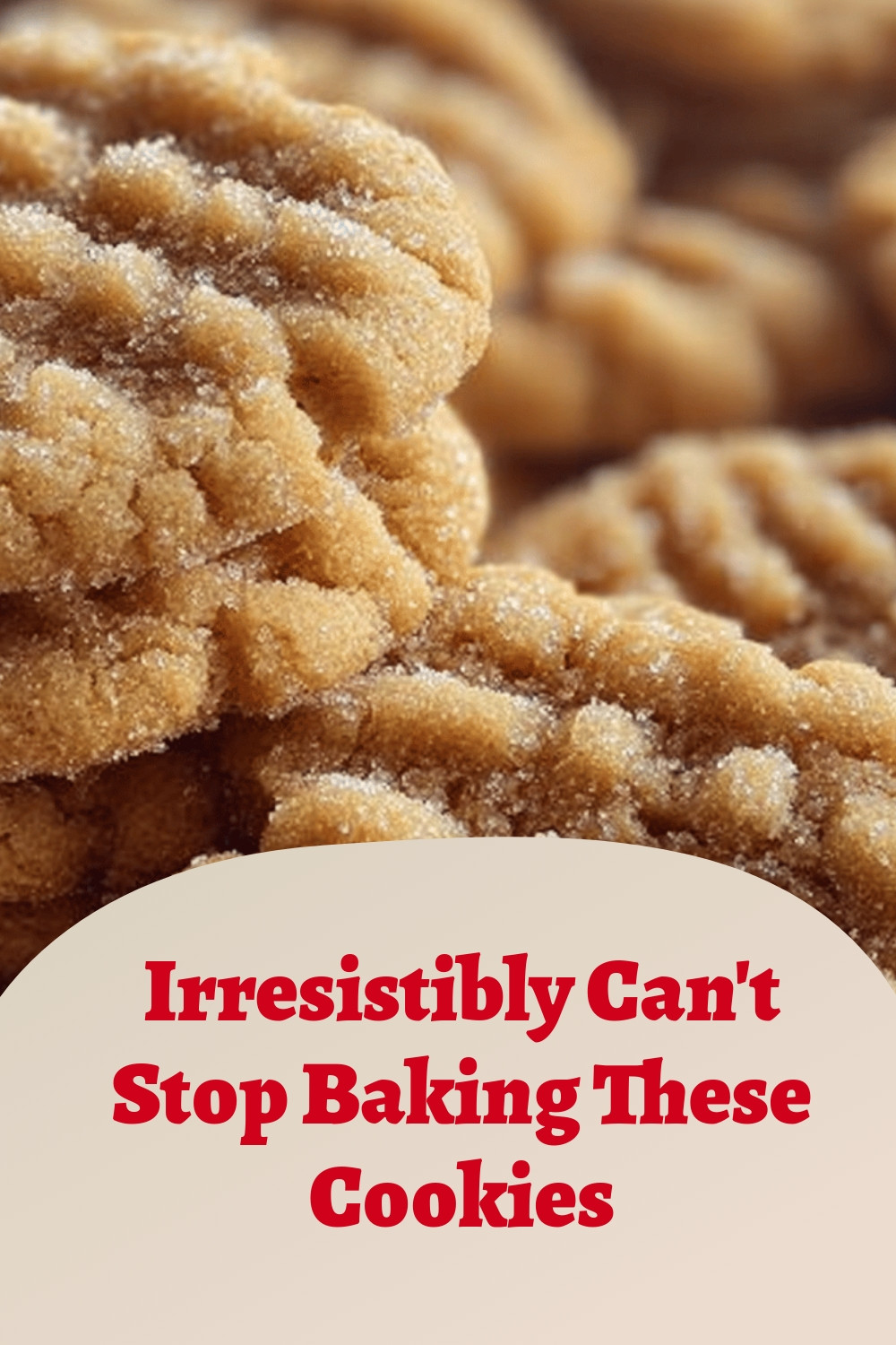 Irresistibly Can't Stop Baking These Cookies