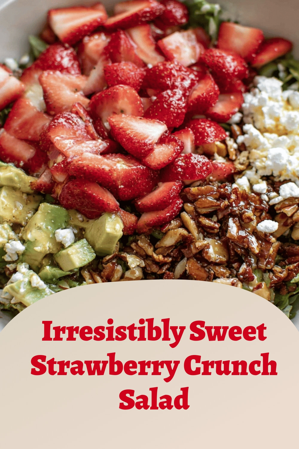 Irresistibly Sweet Strawberry Crunch Salad