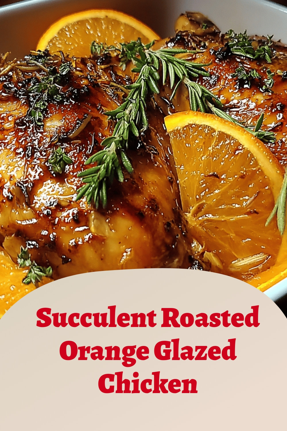 Succulent Roasted Orange Glazed Chicken