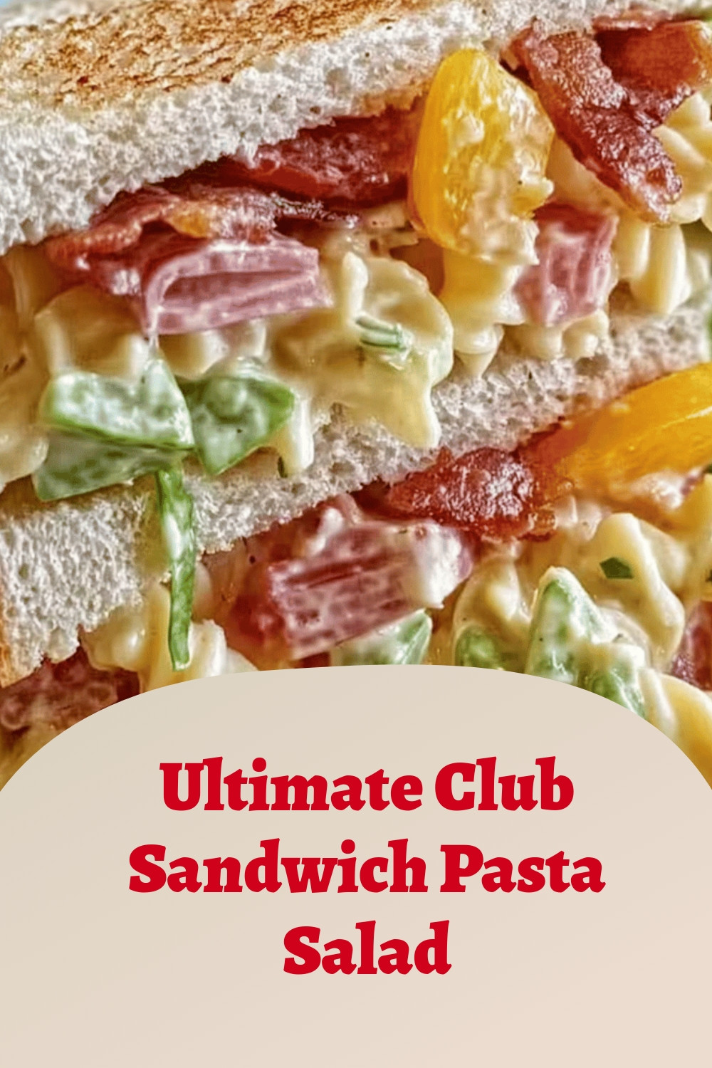 Ultimate Club Sandwich Pasta Salad
