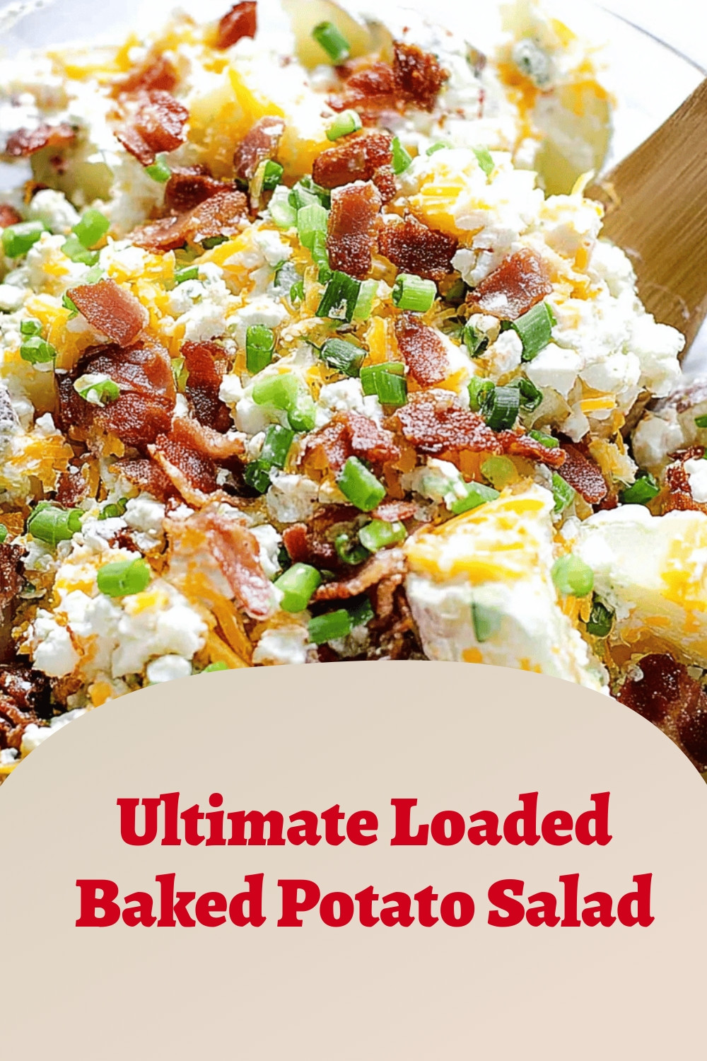 Ultimate Loaded Baked Potato Salad