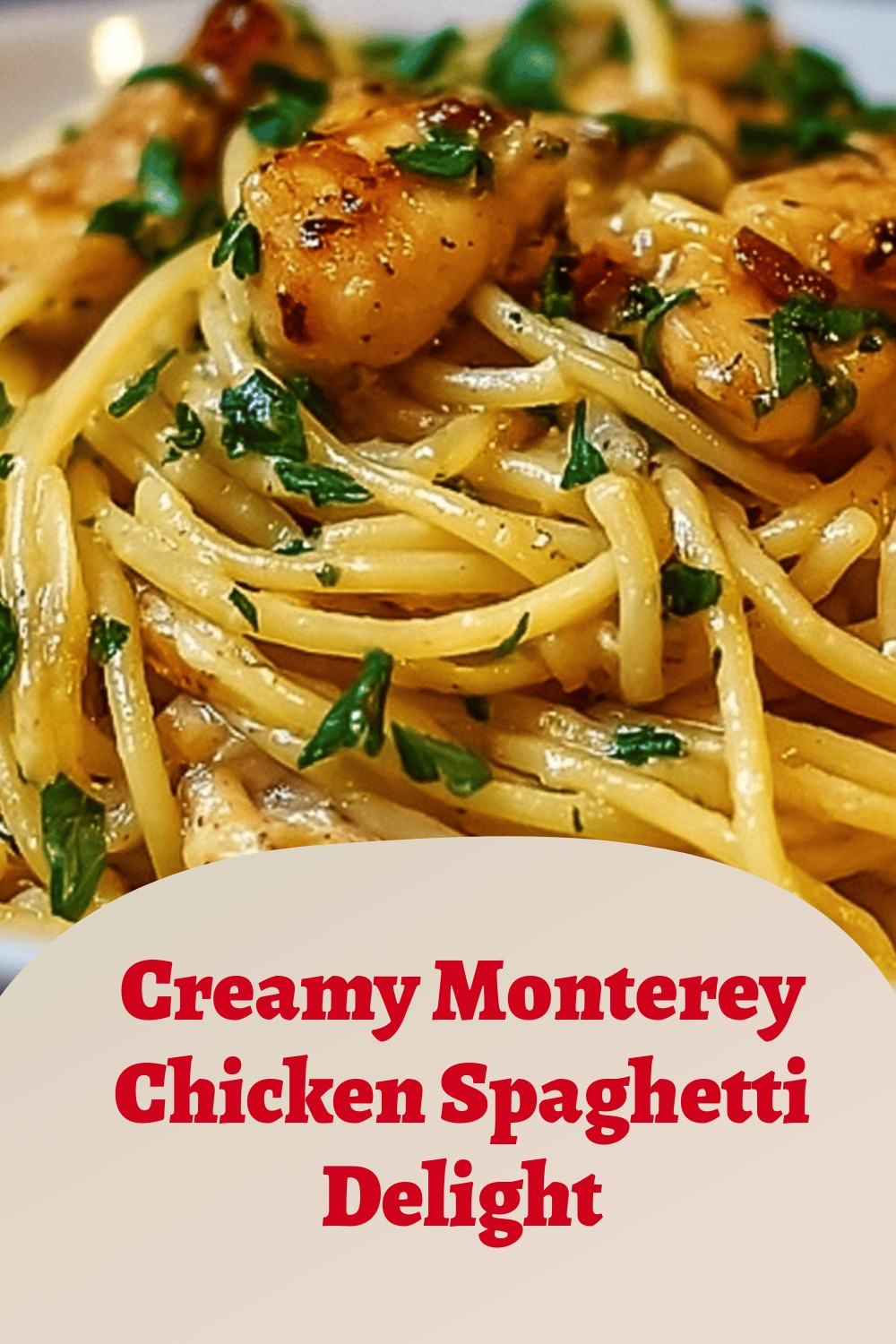 Creamy Monterey Chicken Spaghetti Delight