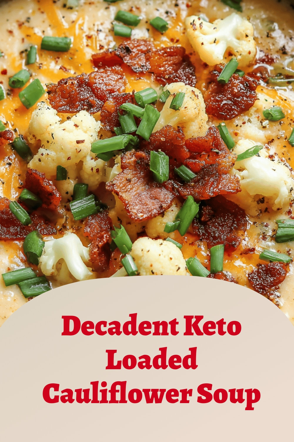 Decadent Keto Loaded Cauliflower Soup