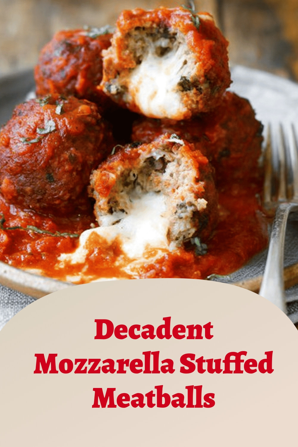 Decadent Mozzarella Stuffed Meatballs