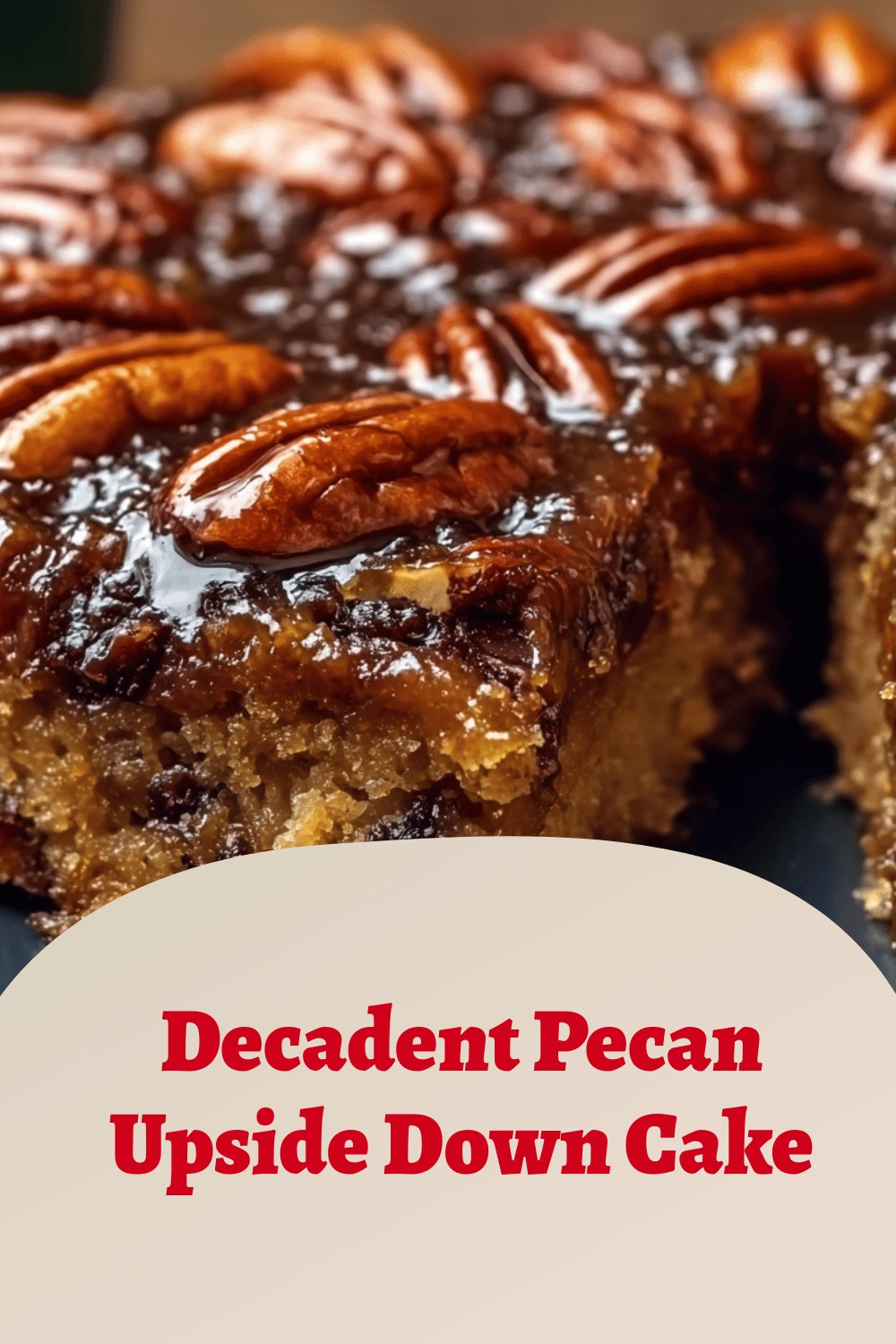Decadent Pecan Upside Down Cake