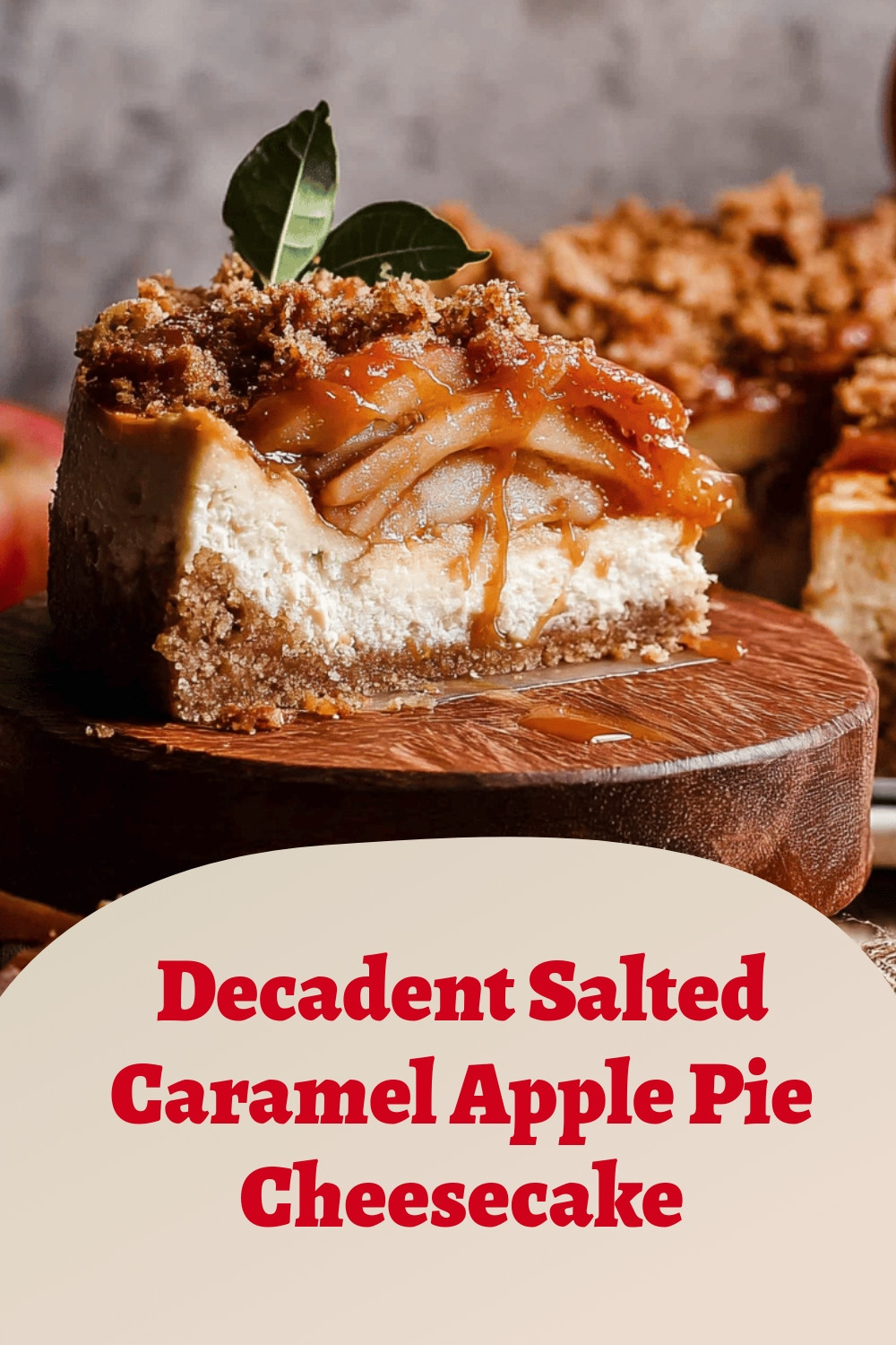 Decadent Salted Caramel Apple Pie Cheesecake