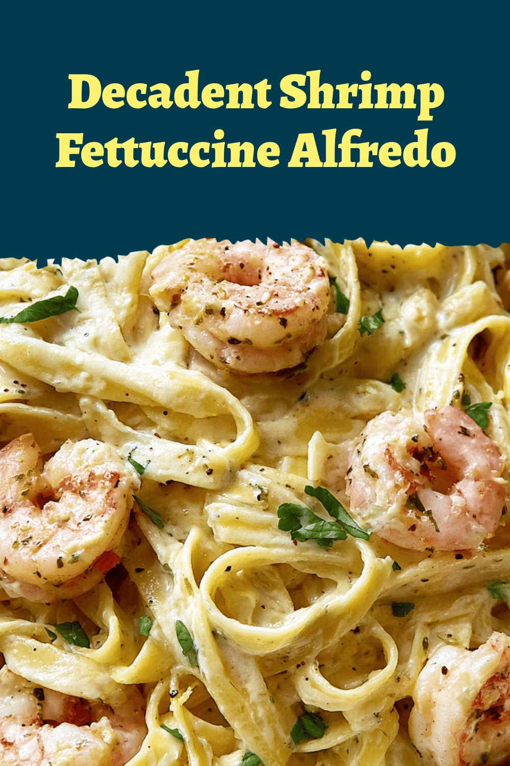 Decadent Shrimp Fettuccine Alfredo