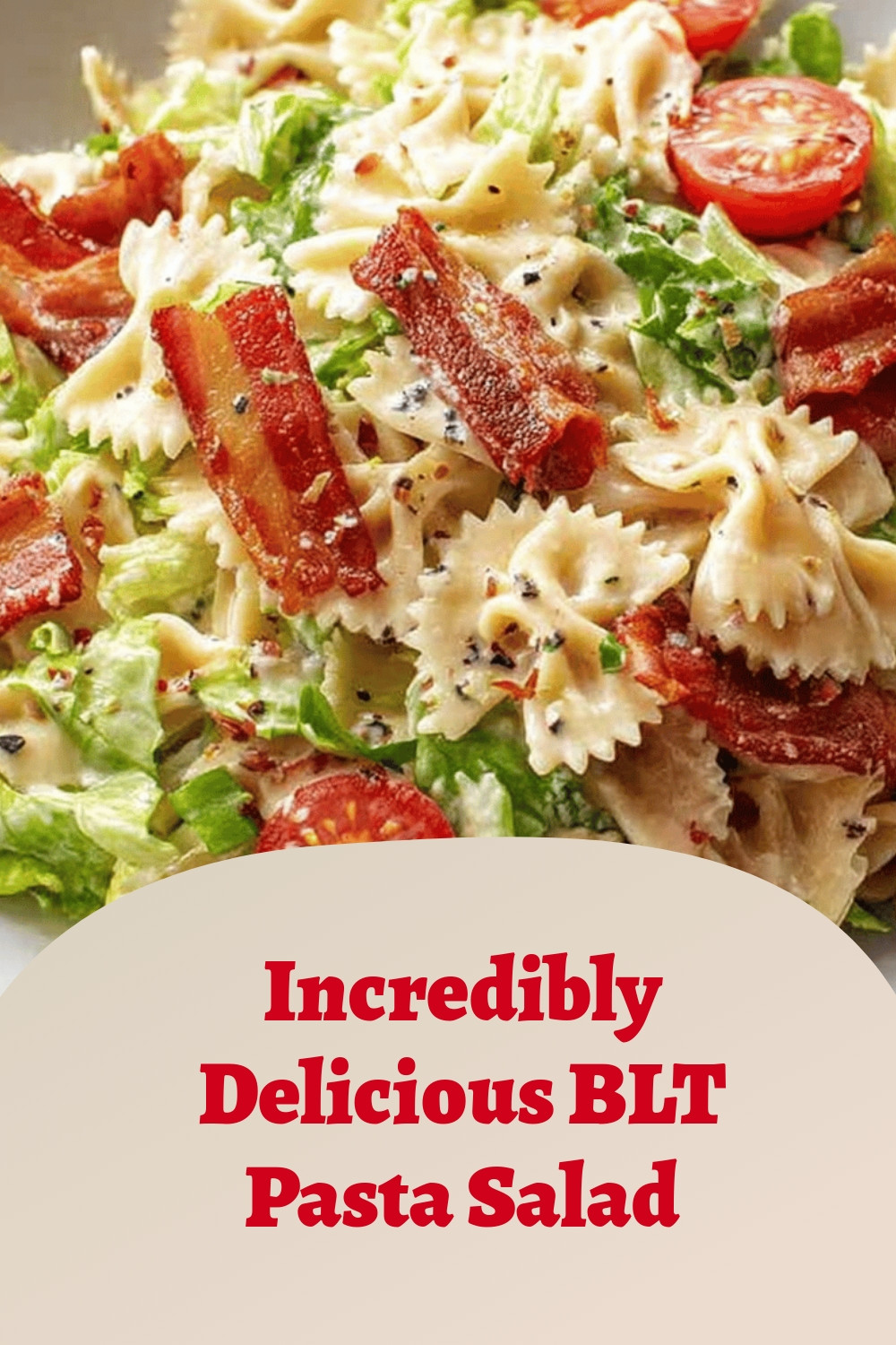 Incredibly Delicious BLT Pasta Salad