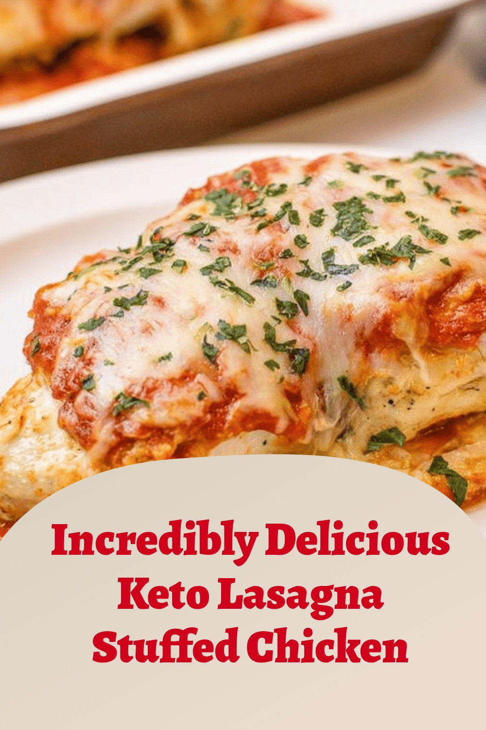 Incredibly Delicious Keto Lasagna Stuffed Chicken