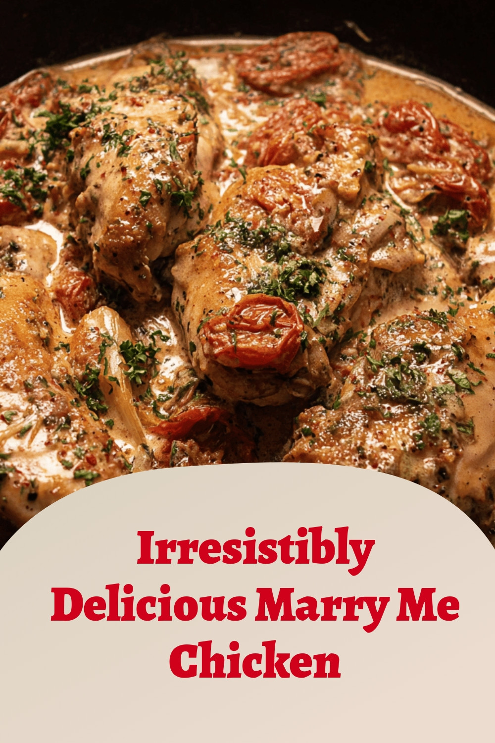 Irresistibly Delicious Marry Me Chicken
