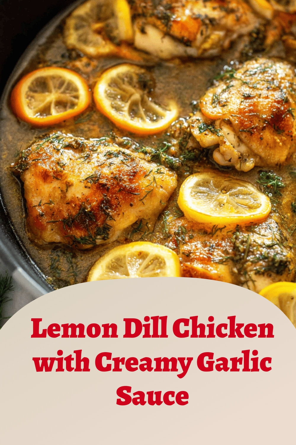 Lemon Dill Chicken with Creamy Garlic Sauce
