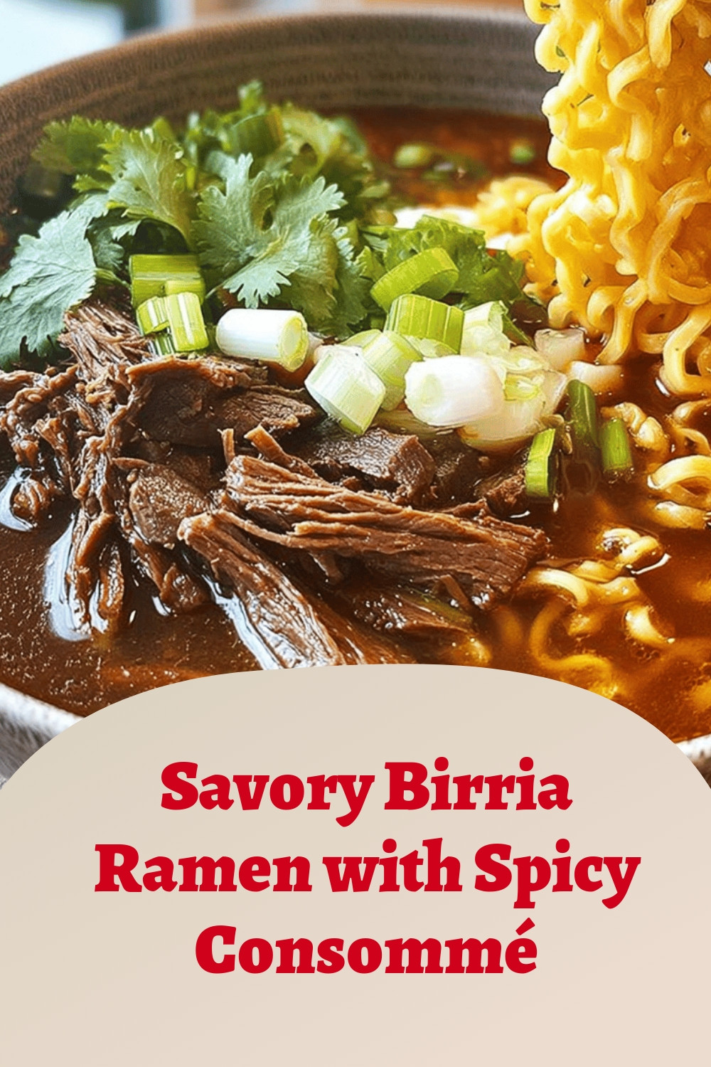 Savory Birria Ramen with Spicy Consommé