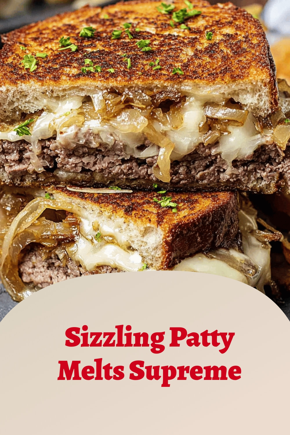 Sizzling Patty Melts Supreme