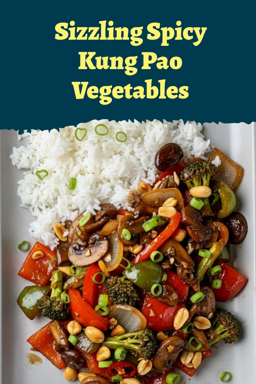 Sizzling Spicy Kung Pao Vegetables