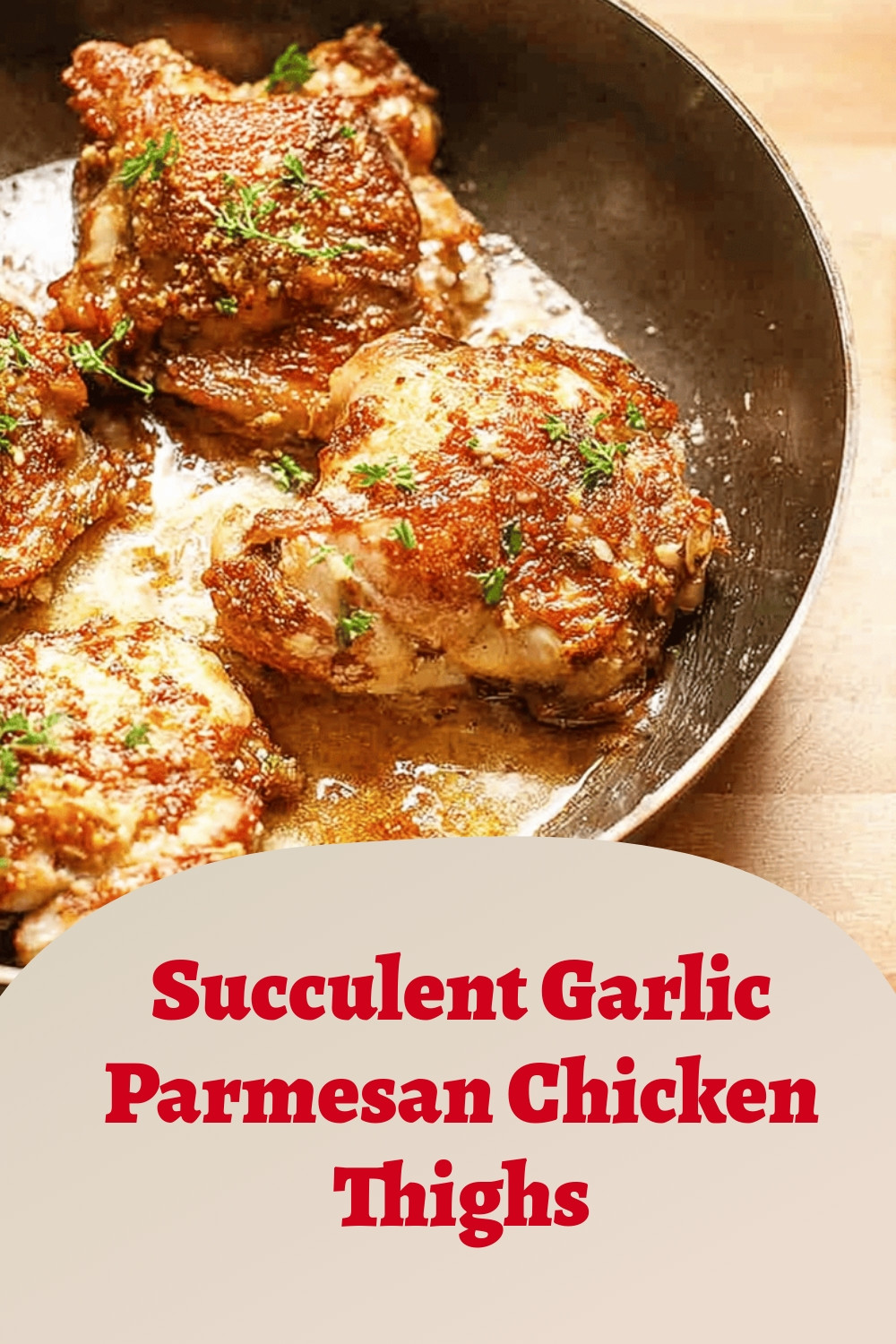 Succulent Garlic Parmesan Chicken Thighs