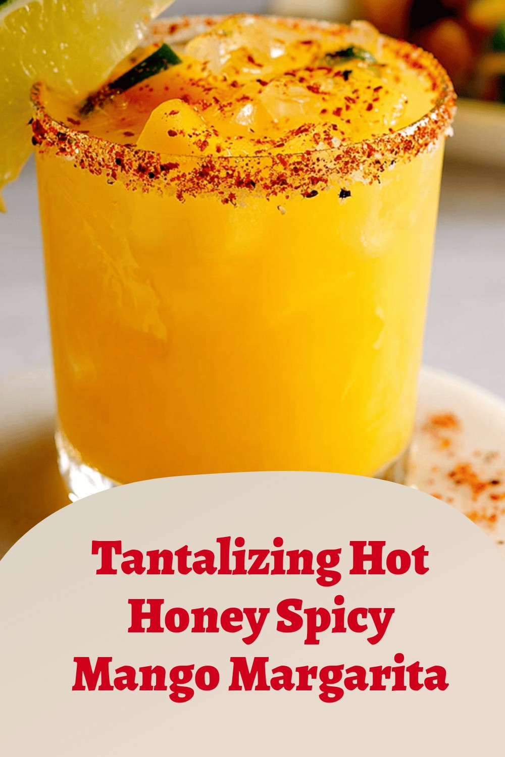 Tantalizing Hot Honey Spicy Mango Margarita
