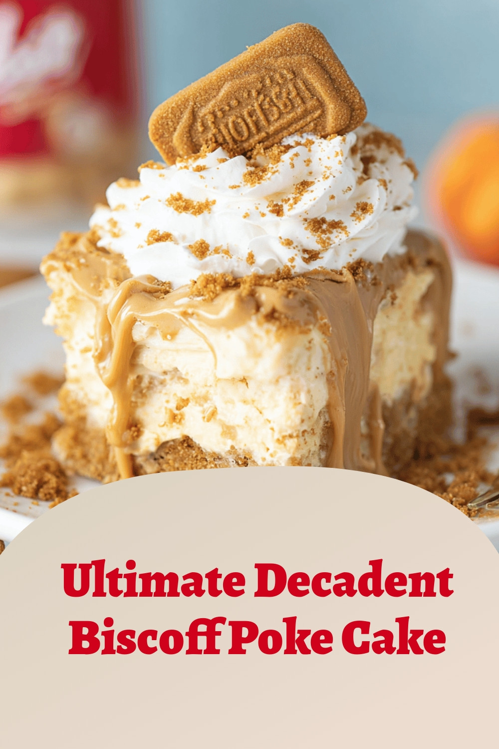 Ultimate Decadent Biscoff Poke Cake