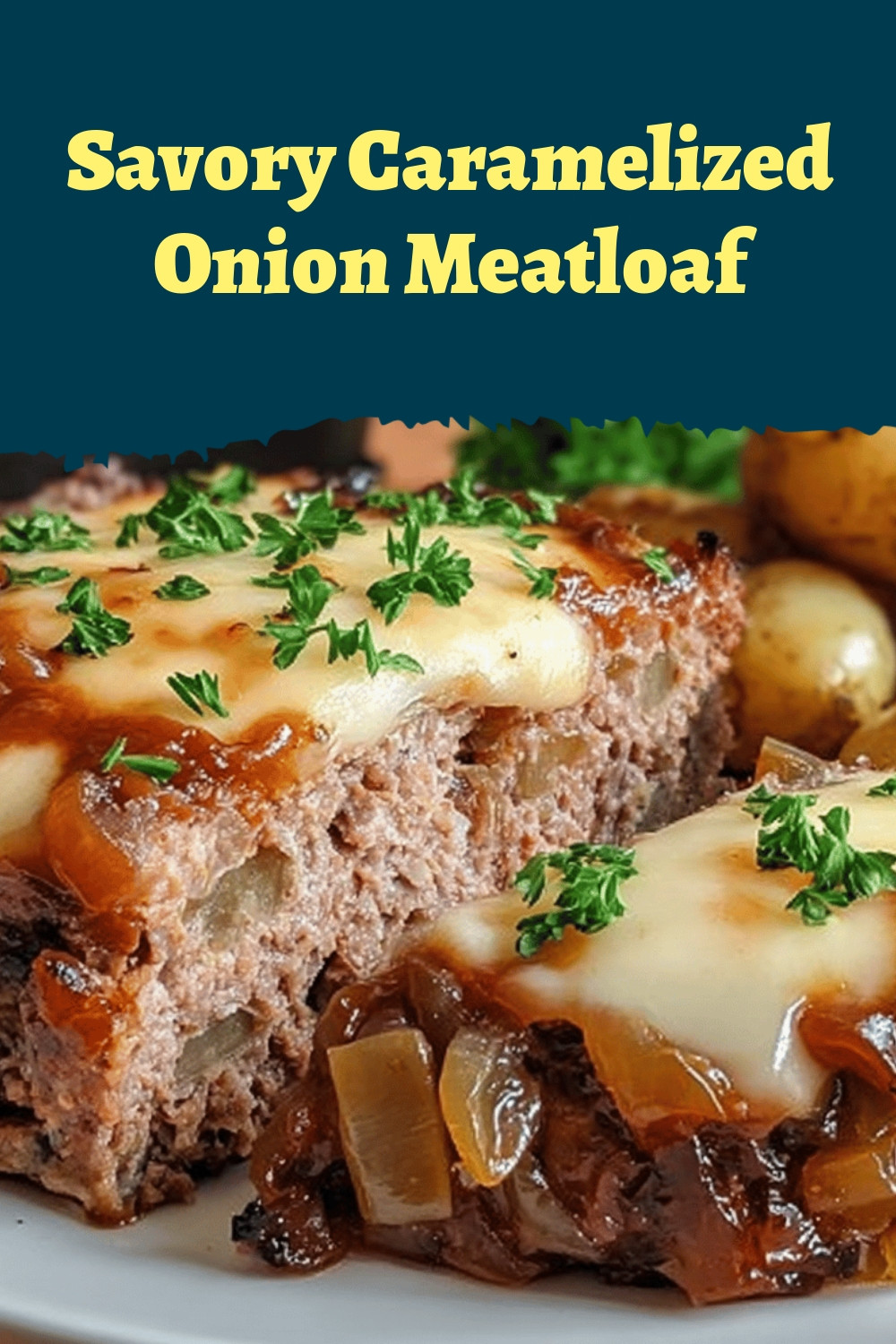Savory Caramelized Onion Meatloaf
